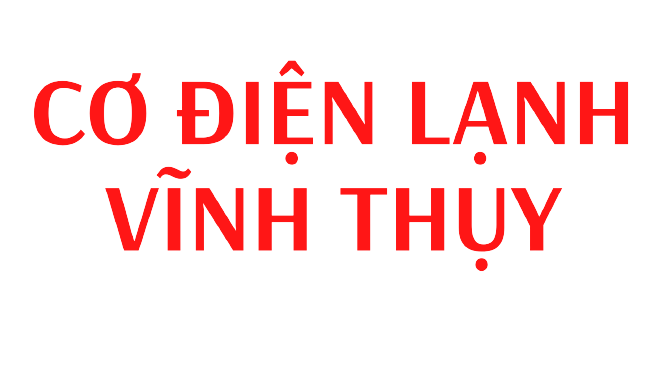 CÔNG TY TNHH CƠ ĐIỆN LẠNH VĨNH THỤY